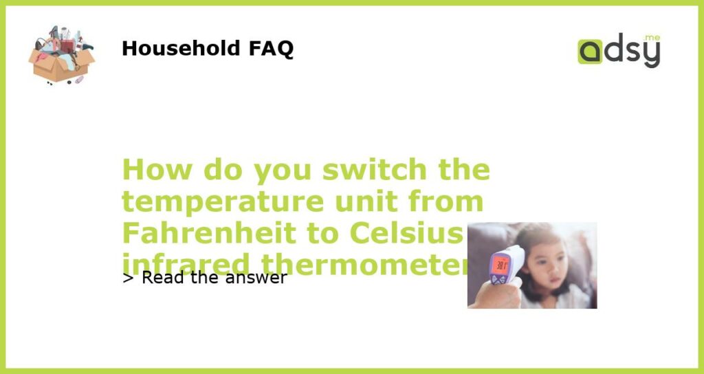 How do you switch the temperature unit from Fahrenheit to Celsius on an infrared thermometer featured