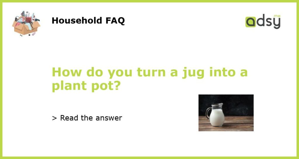How do you turn a jug into a plant pot featured