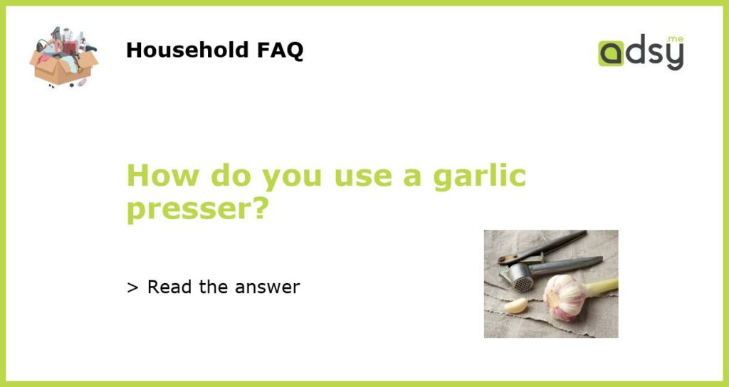How do you use a garlic presser featured