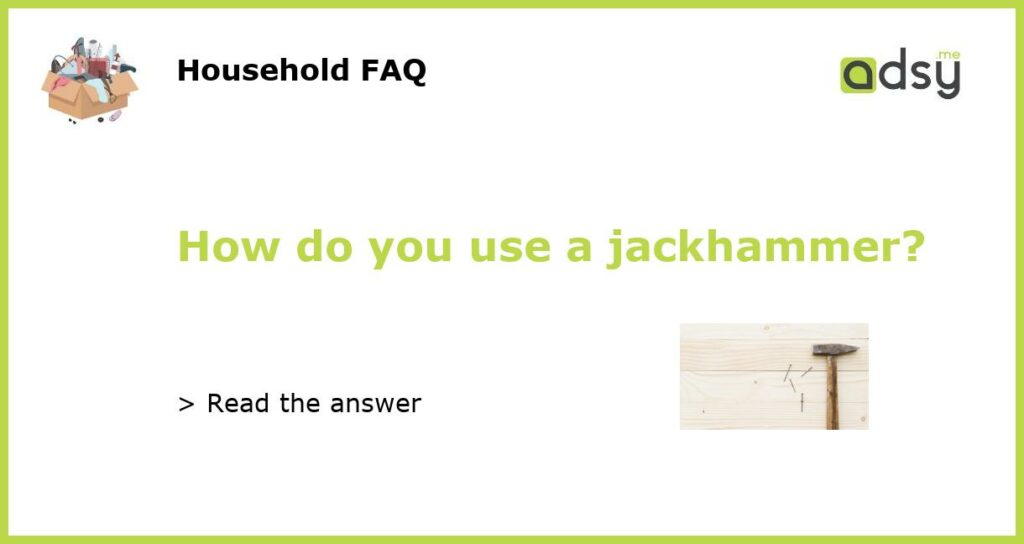 How do you use a jackhammer featured