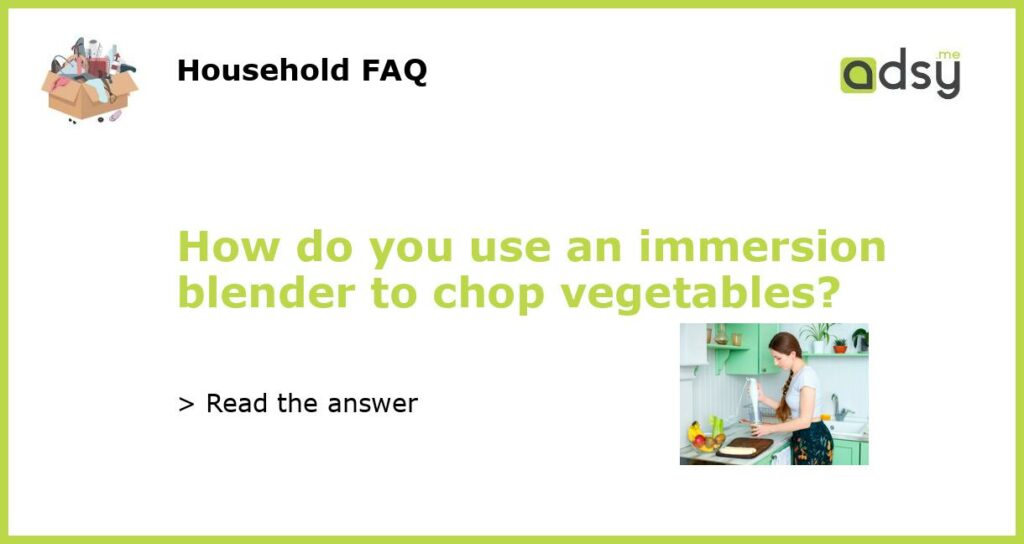 How do you use an immersion blender to chop vegetables featured