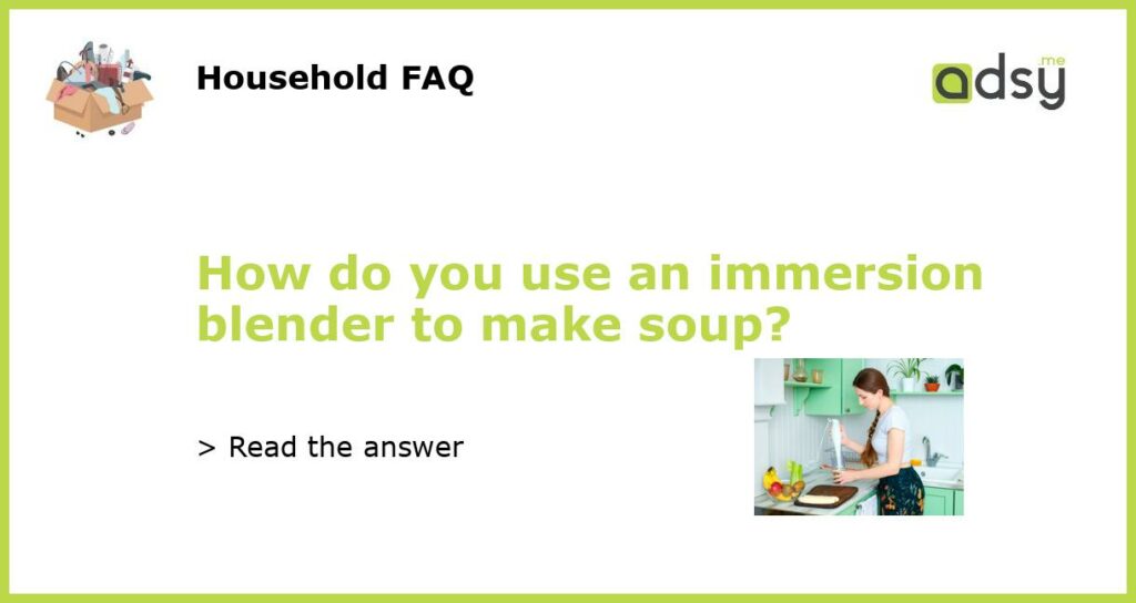 How do you use an immersion blender to make soup featured