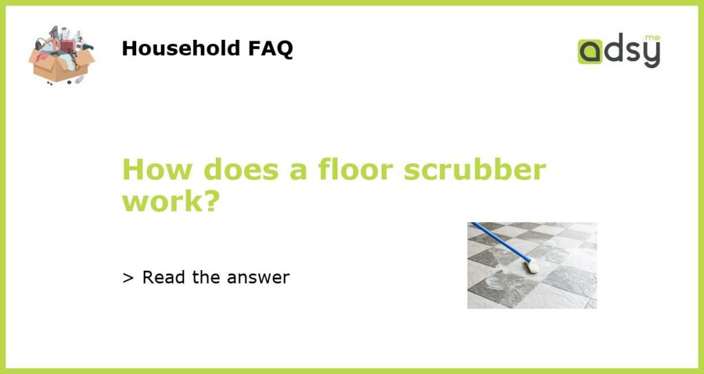 How does a floor scrubber work featured