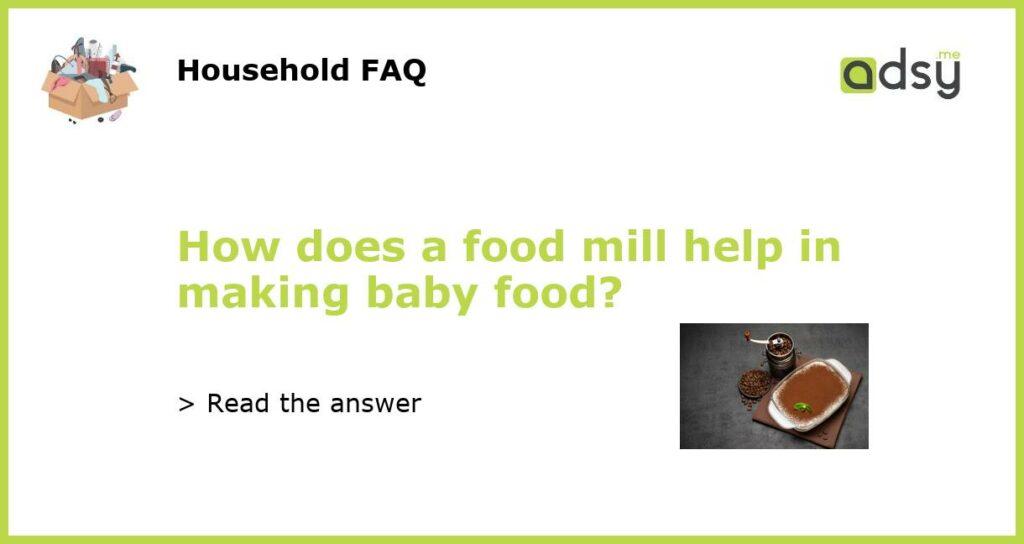 How does a food mill help in making baby food featured