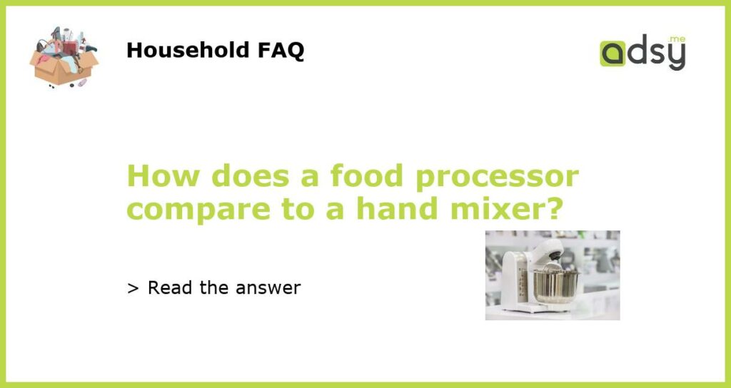 How does a food processor compare to a hand mixer featured