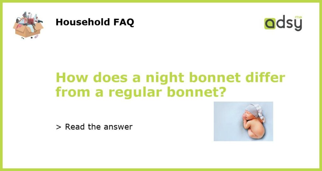 How does a night bonnet differ from a regular bonnet featured