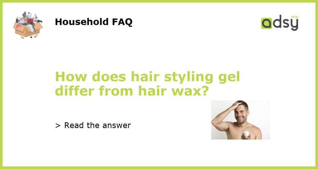 How does hair styling gel differ from hair wax featured