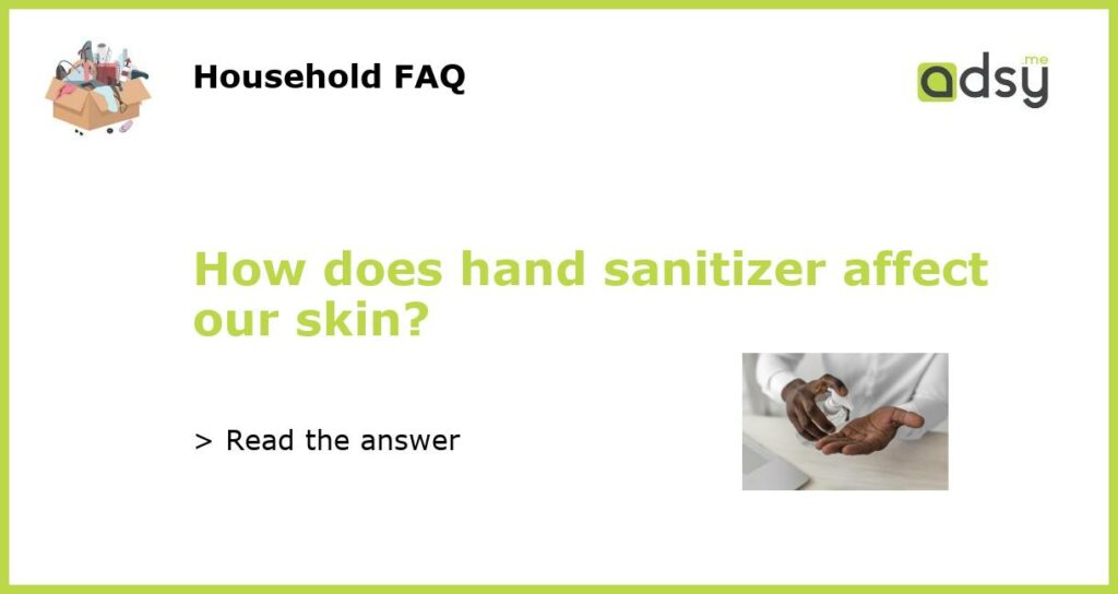 How does hand sanitizer affect our skin featured