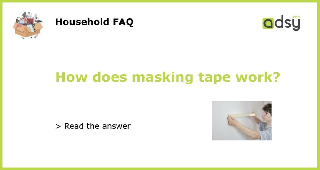 How does masking tape work featured