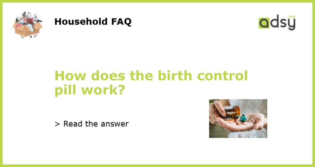 How does the birth control pill work featured
