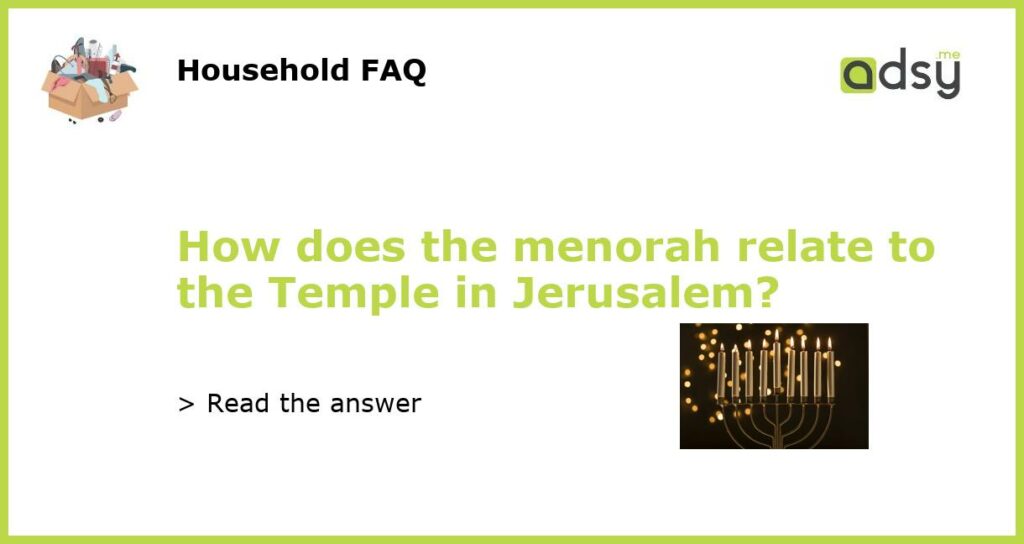 How does the menorah relate to the Temple in Jerusalem featured