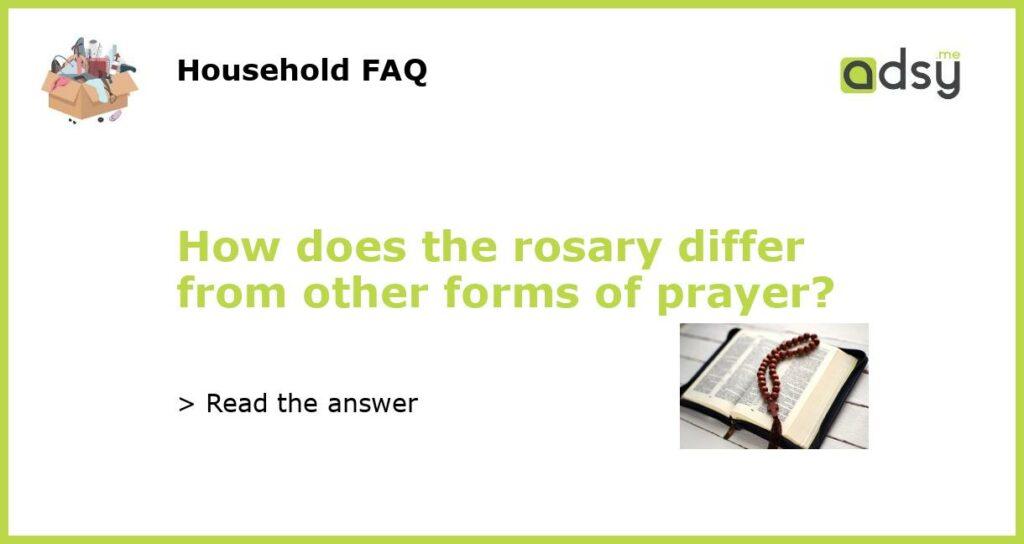 How does the rosary differ from other forms of prayer featured