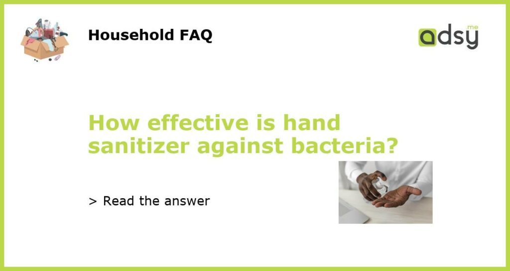 How effective is hand sanitizer against bacteria featured