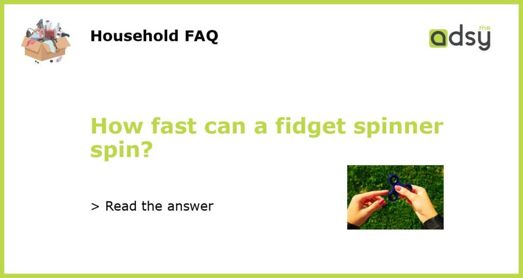 How fast can a fidget spinner spin featured