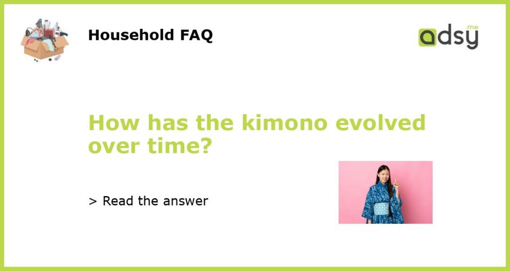 How has the kimono evolved over time featured