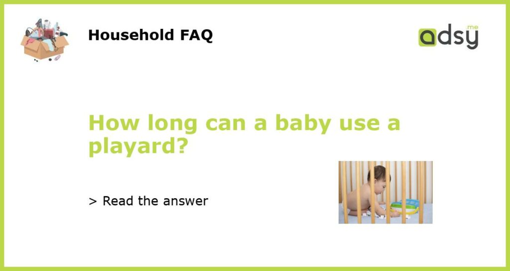 How long can a baby use a playard featured