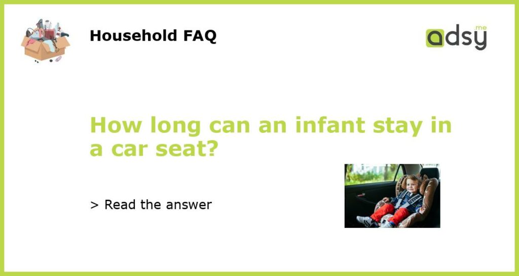 How long can an infant stay in a car seat featured