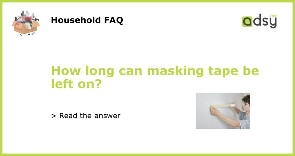 How long can masking tape be left on featured