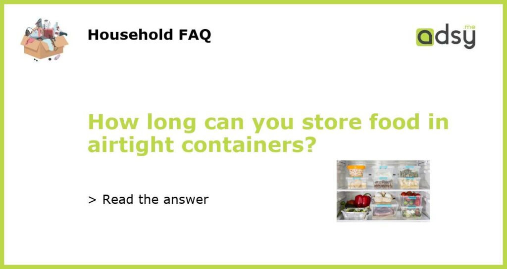 How long can you store food in airtight containers featured
