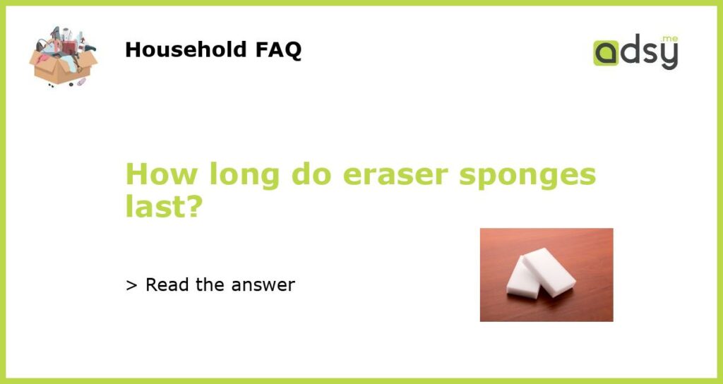 How long do eraser sponges last featured