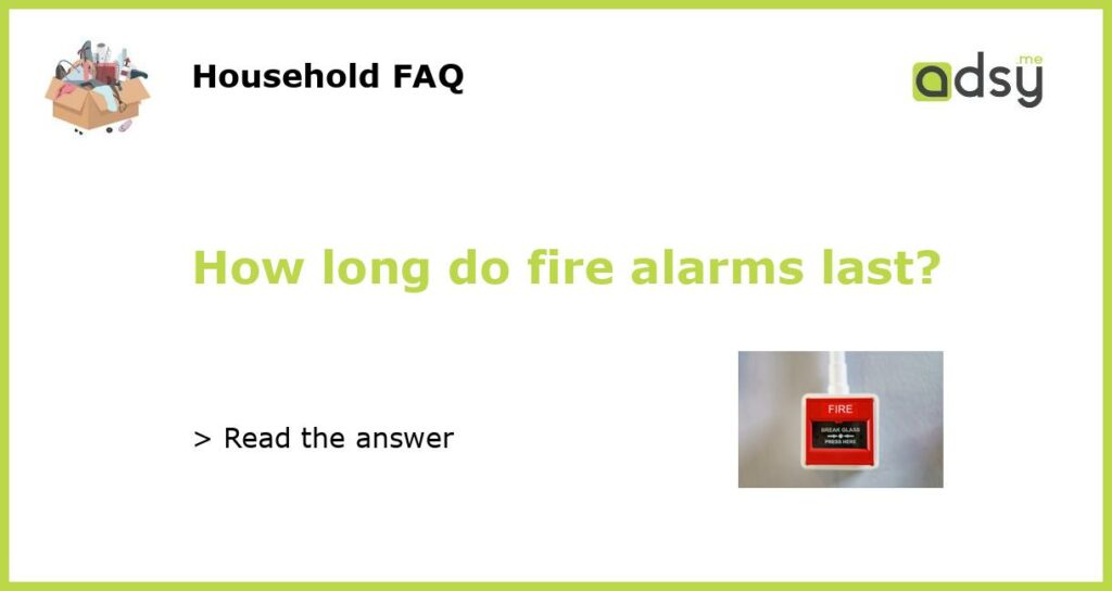 How long do fire alarms last featured