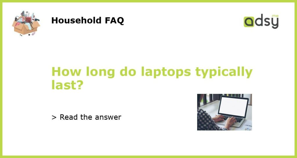 How long do laptops typically last featured