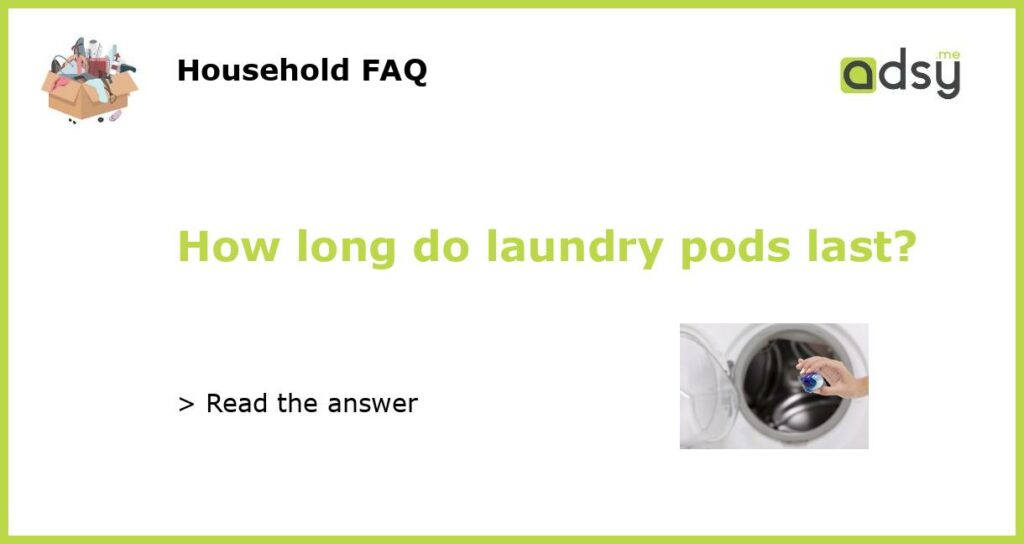 How long do laundry pods last featured