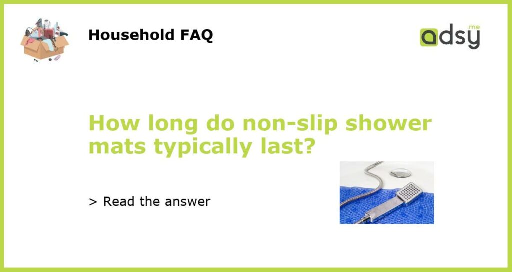 How long do non slip shower mats typically last featured