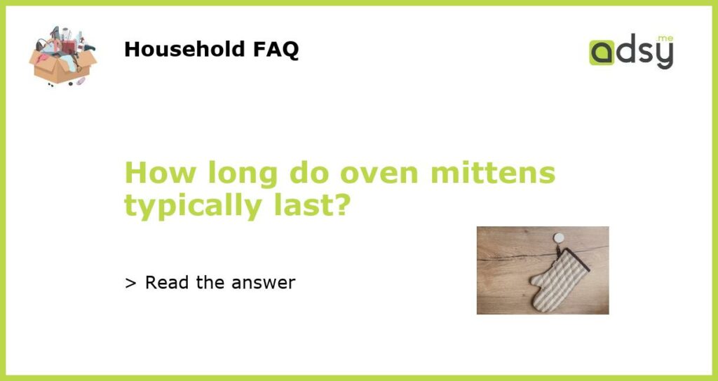 How long do oven mittens typically last featured