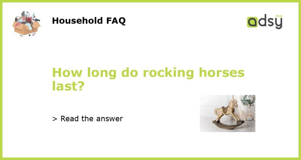 How long do rocking horses last featured