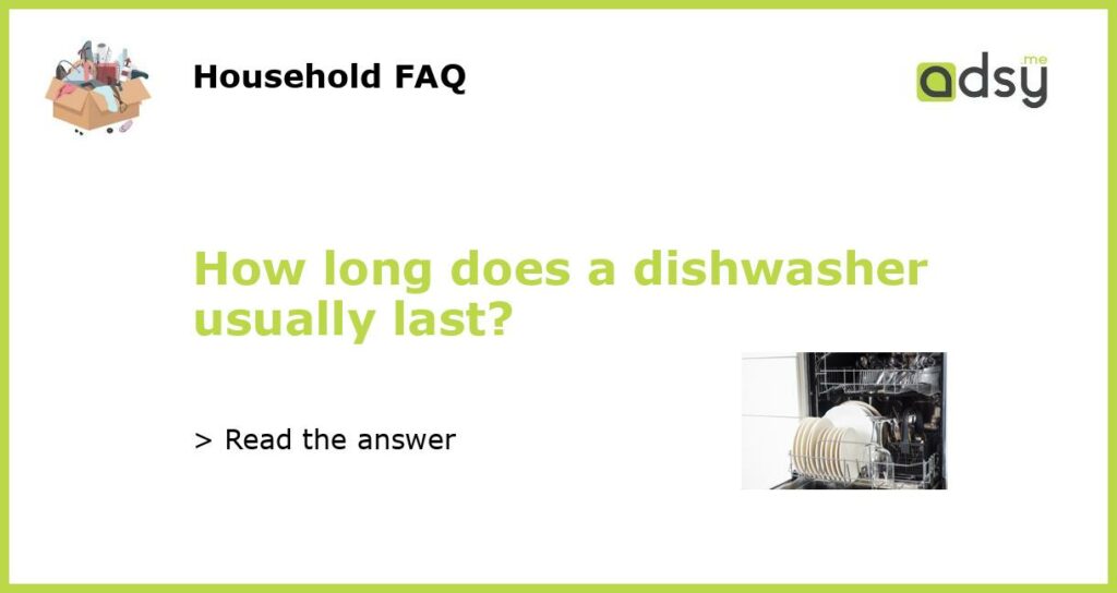 How long does a dishwasher usually last featured