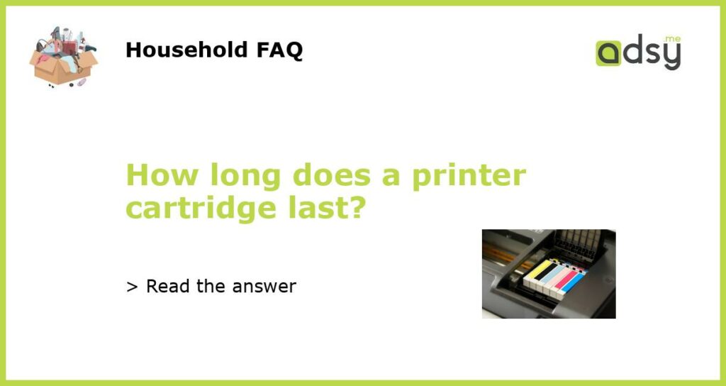 How long does a printer cartridge last?