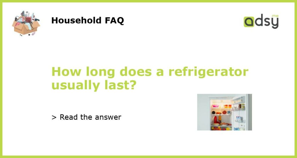 How long does a refrigerator usually last featured