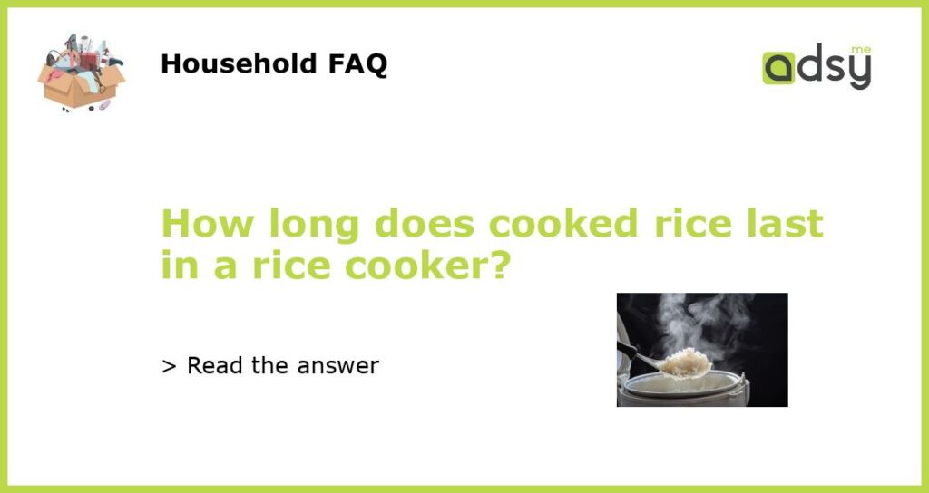 How long does cooked rice last in a rice cooker featured