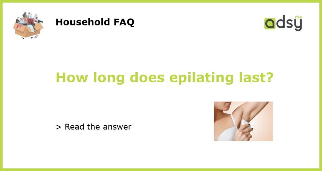 How long does epilating last featured