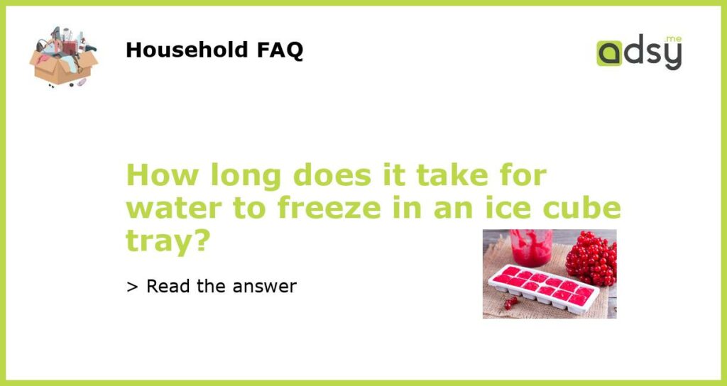 How long does it take for water to freeze in an ice cube tray featured