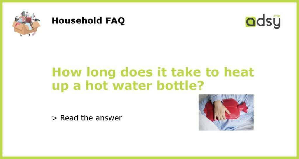 How long does it take to heat up a hot water bottle featured