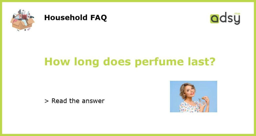 How long does perfume last featured