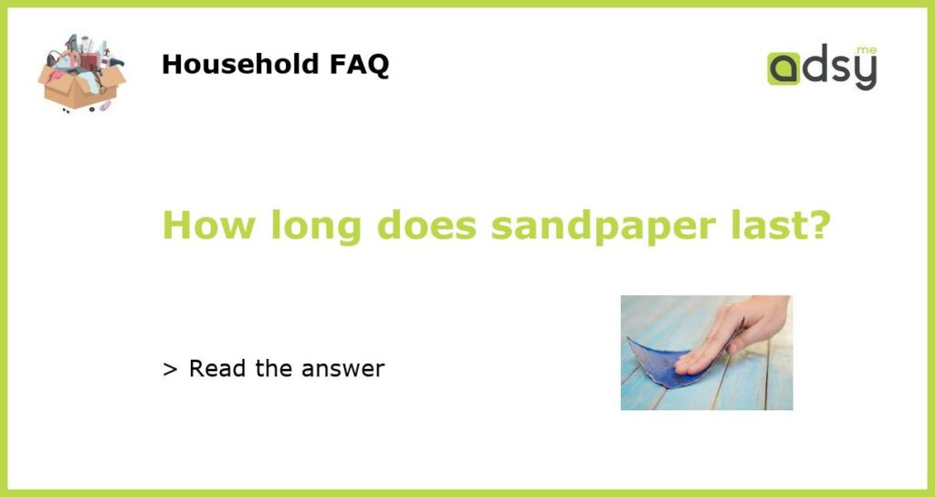 How long does sandpaper last featured