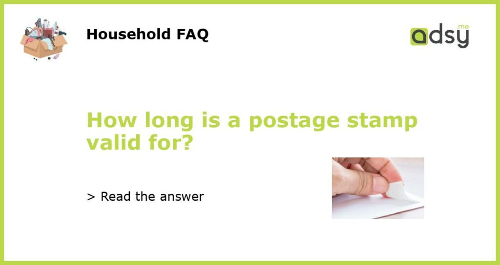 How long is a postage stamp valid for?