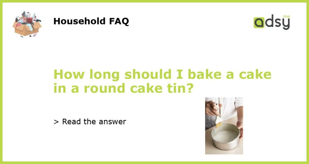 How long should I bake a cake in a round cake tin featured