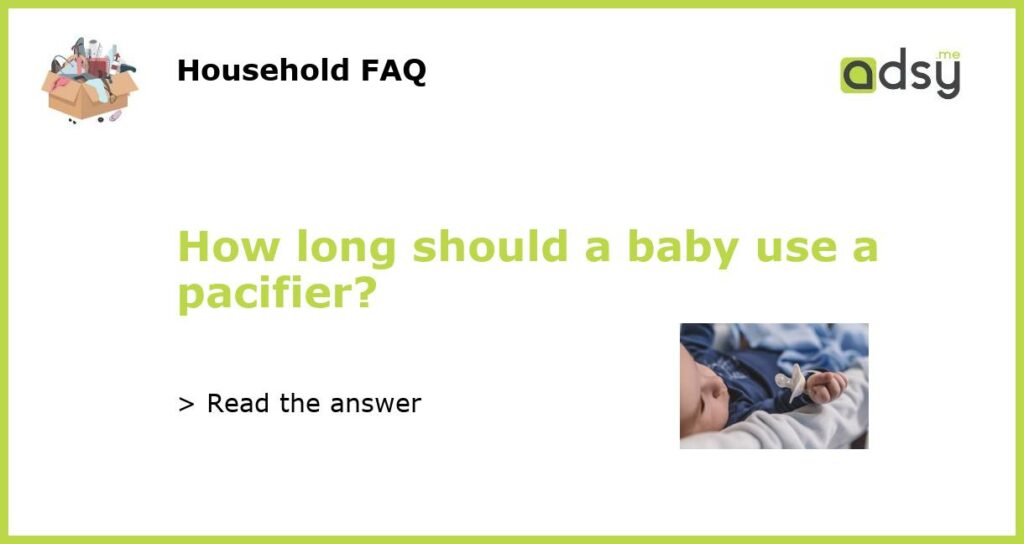How long should a baby use a pacifier featured