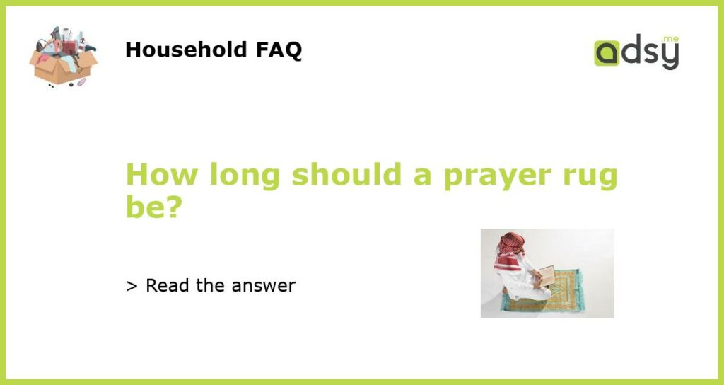 How long should a prayer rug be?