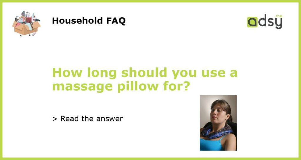 How long should you use a massage pillow for featured