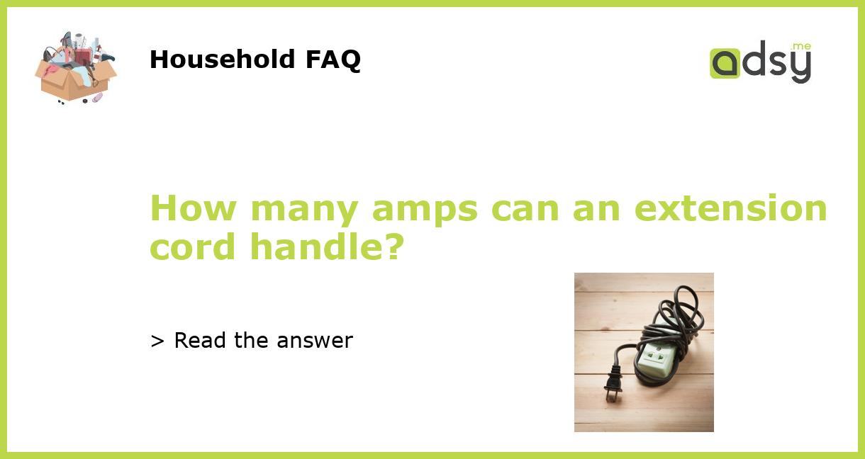How many amps can an extension cord handle?
