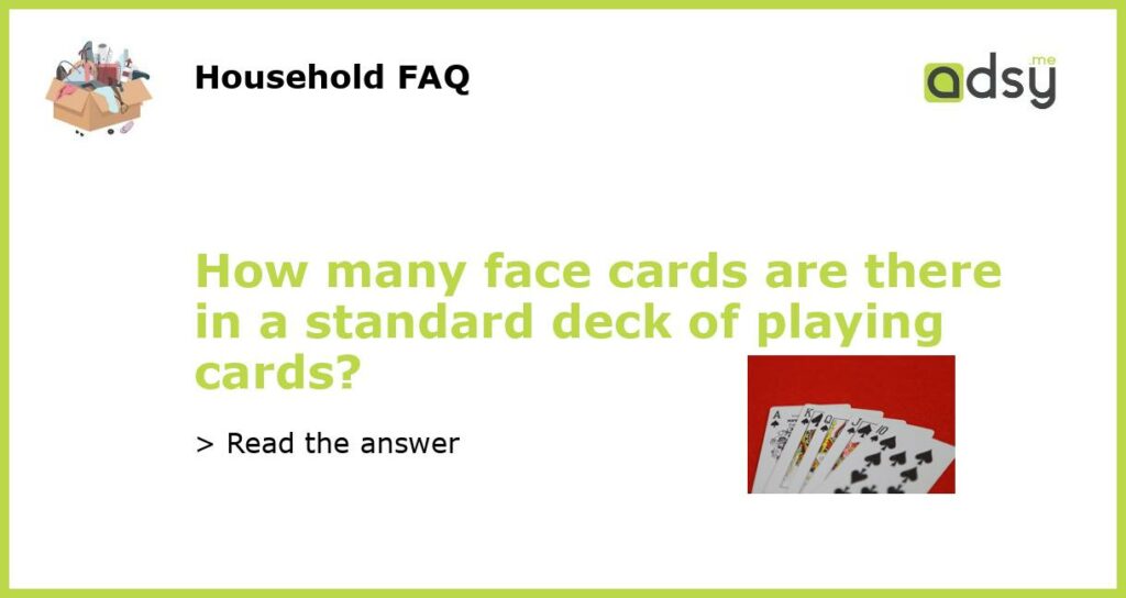 How many face cards are there in a standard deck of playing cards featured