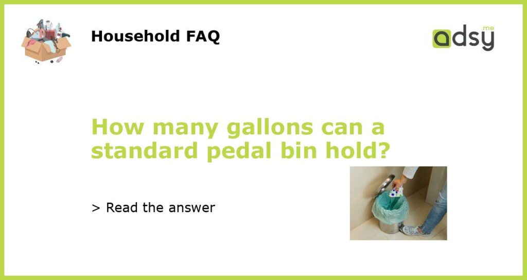 How many gallons can a standard pedal bin hold featured