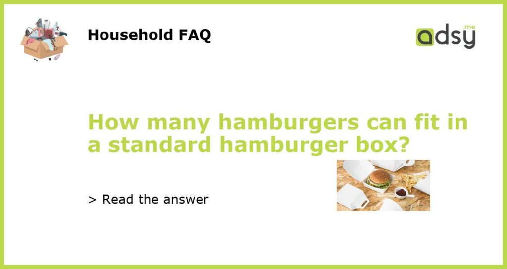 How many hamburgers can fit in a standard hamburger box featured