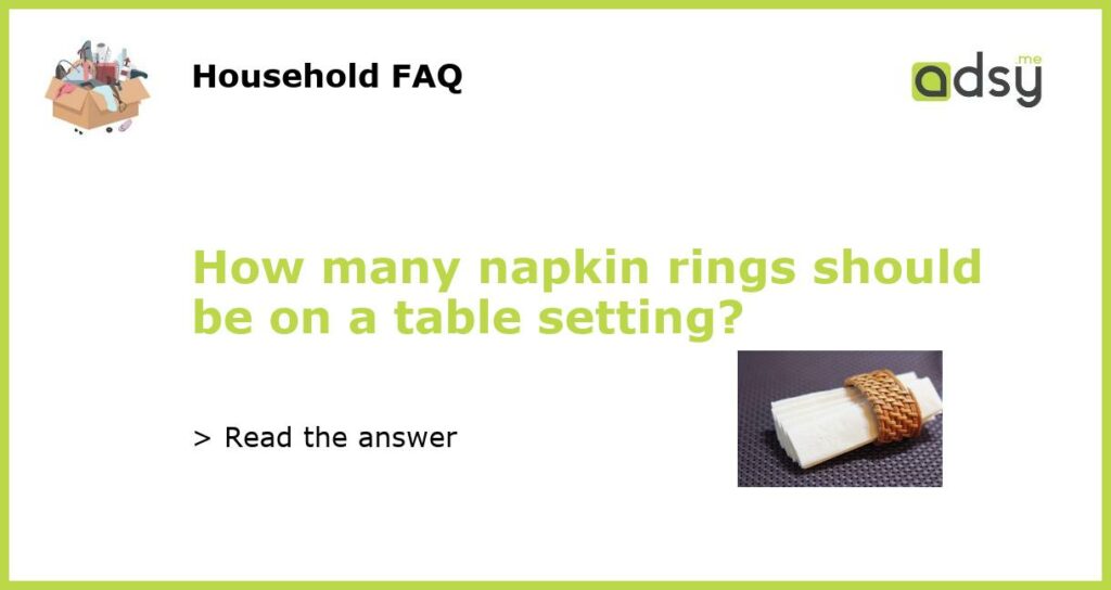 How many napkin rings should be on a table setting featured
