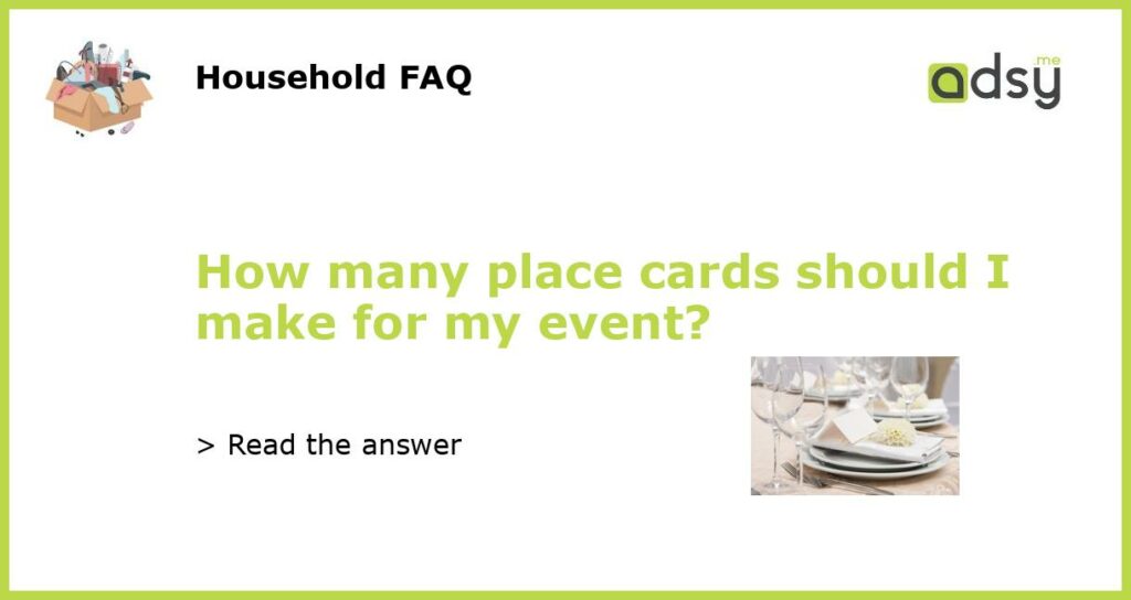 How many place cards should I make for my event?